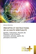 Préceptes Et Instructions de la Haute Spiritualité