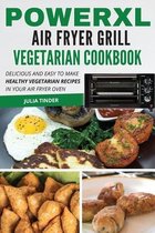 PowerXL Air Fryer Grill Vegetarian Cookbook