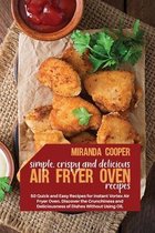 Simple, Crispy and Delicious Air Fryer Oven Recipes