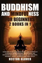 Buddhism and Mindfulness for Beginners: 2 Books in 1