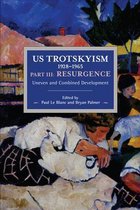 Us Trotskyism 1928-1965 Part III: Resurgence: Uneven and Combined Development. Dissident Marxism in the United States: Volume 4