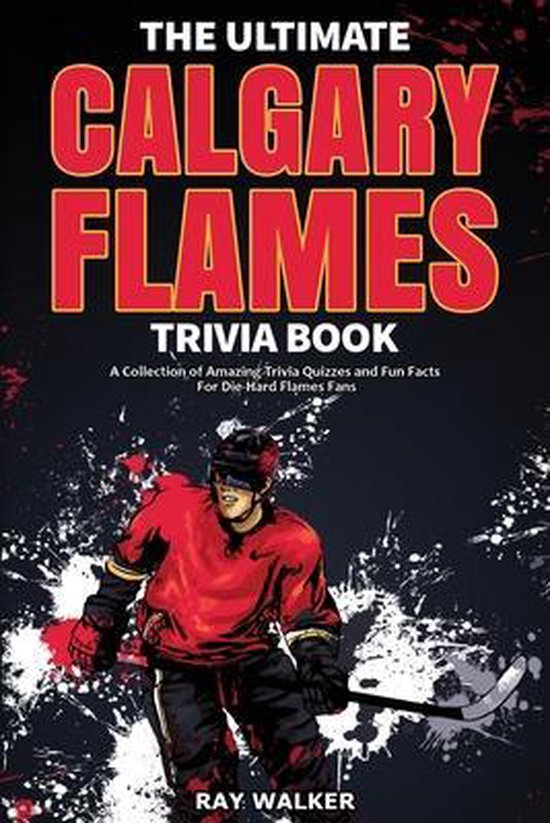 The Ultimate Calgary Flames Trivia Book - cover