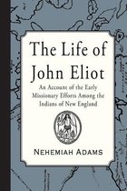 The Life of John Eliot