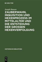 Historische Bibliothek- Zauberwahn, Inquisition Und Hexenproze� Im Mittelalter Und Die Entstehung Der Gro�en Hexenverfolgung