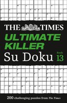 The Times Ultimate Killer Su Doku Book 13 200 of the deadliest Su Doku puzzles