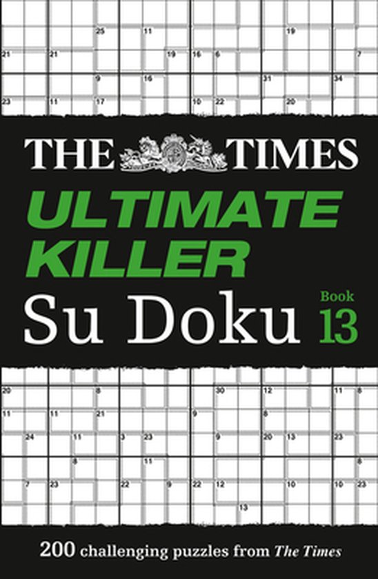 The Times Ultimate Killer Su Doku Book 13 200 of the deadliest Su Doku puzzles