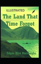 The Land That Time Forgot: [Illustrated]