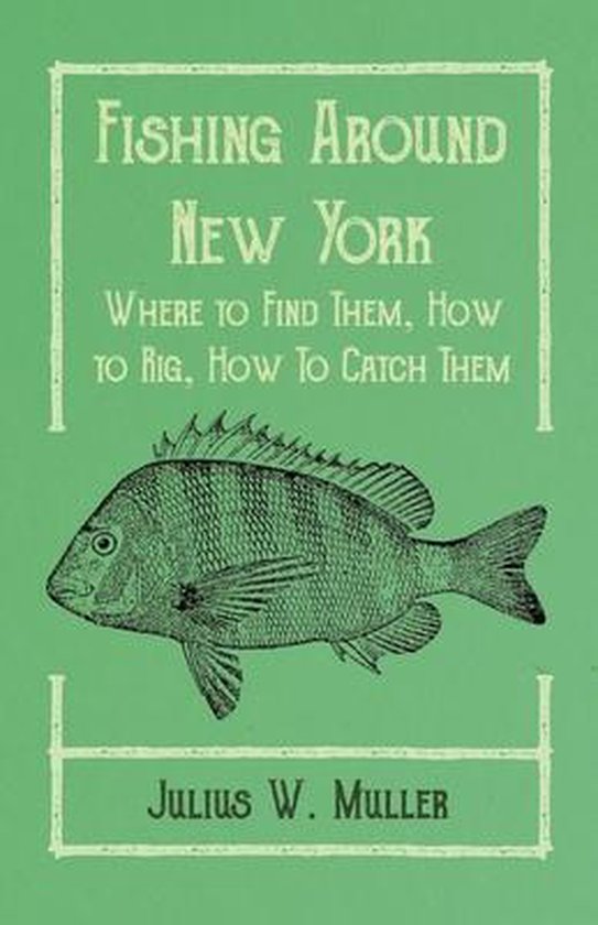Fishing Around New York - Where to Find Them, How to Rig, Ho ... - cover