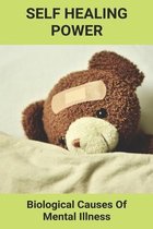 Self Healing Power: Biological Causes Of Mental Illness