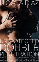Unprotected Double Penetration In An Afternoon Of Sexy Bareback Erotic Sex - A Gangbang Erotica Short Story