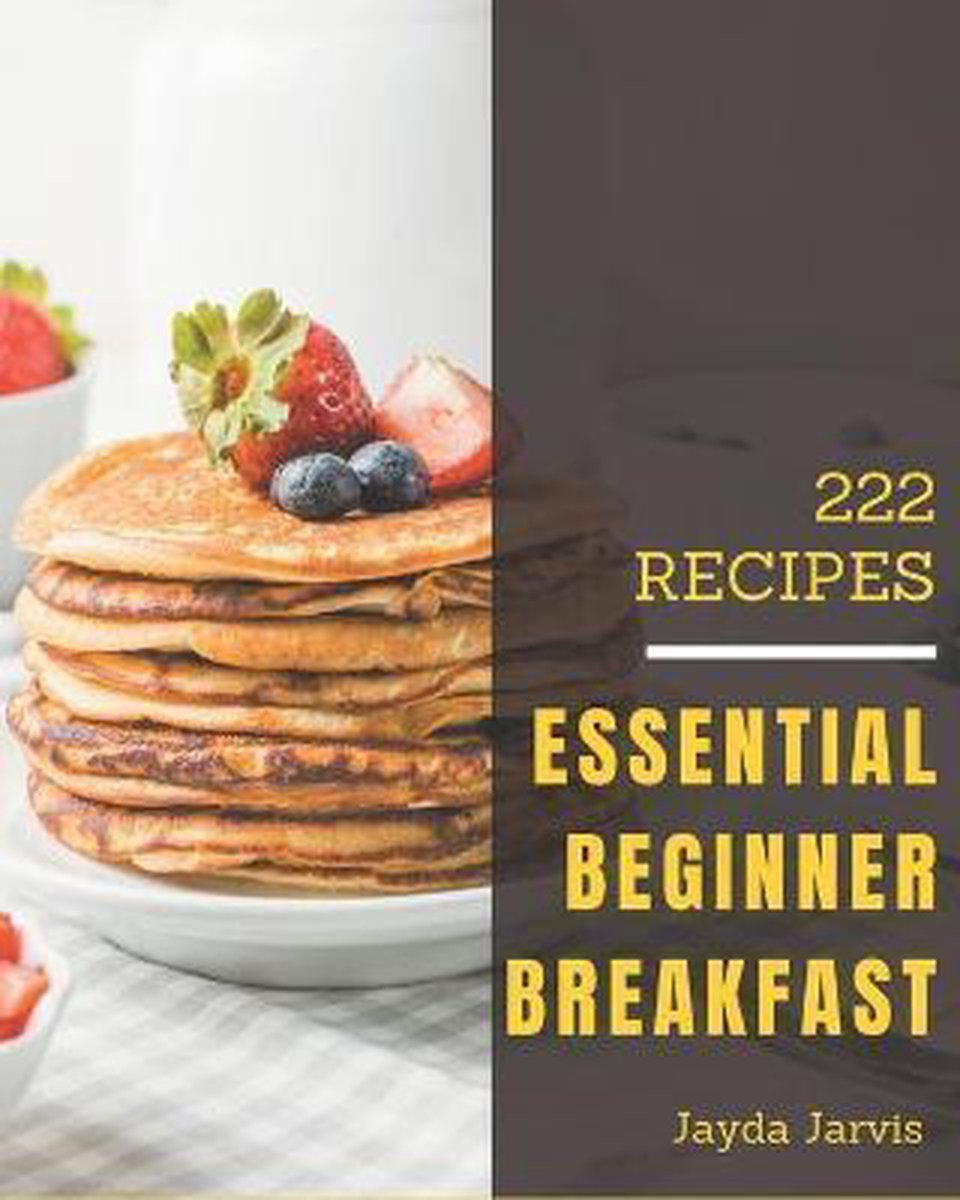 222 Essential Beginner Breakfast Recipes - Jayda Jarvis
