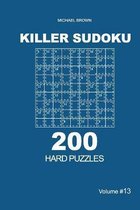 Killer Sudoku - 200 Hard Puzzles 9x9 (Volume 13)