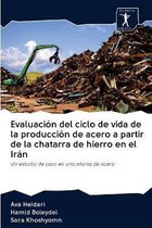 Evaluación del ciclo de vida de la producción de acero a partir de la chatarra de hierro en el Irán