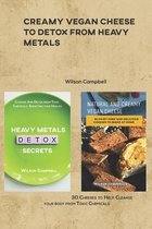 Creamy Vegan Cheese to Detox from Heavy Metals