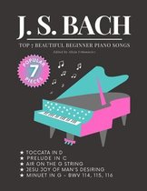 BACH - Top 7 BEAUTIFUL Beginner Piano Songs: Jesu, Joy of Man's Desiring; Minuet in G; Prelude in C; Toccata in D; Air on the G String