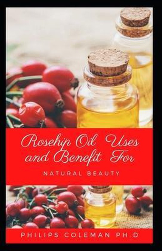 Rosehip Oil Uses and Benefit for Natural Beauty - cover