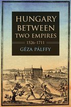Studies in Hungarian History - Hungary between Two Empires 1526–1711
