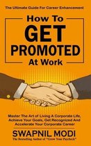 Career Enhancement- How to GET PROMOTED At Work