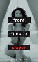 Simp to Slayer