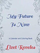 My Future Is Now: A Calendar and Coloring Book