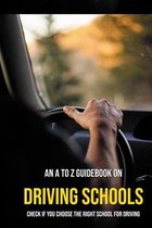 An A To Z Guidebook On Driving Schools: Check If You Choose The Right School For Driving