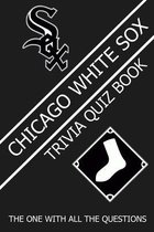 Chicago White Sox Trivia Quiz Book