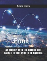 An Inquiry Into the Nature and Causes of the Wealth of Nations.