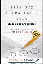 Lean Six Sigma Black Belt Study Guide & Workbook: Questions and Answers for Six Sigma LSSBB: Updated 2021: Pass Certification Exams, Success Guarantee