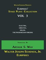 Walter Schenck Presents Euripides' STAGE PLAYS COLLECTION Translated By Arthur Sanders Way VOL 3