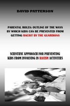 Parental Roles: Outline of the Ways by Which Kids Can Be Prevented from Getting Racist by the Guardians