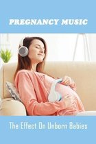 Pregnancy Music: The Effect On Unborn Babies