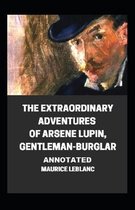 The Extraordinary Adventures of Arsene Lupin, Gentleman-Burglar Annotated
