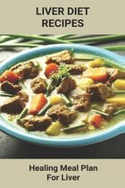 Liver Diet Recipes: Healing Meal Plan For Liver