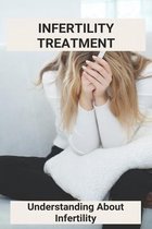 Infertility Treatment: Understanding About Infertility