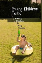 Raising Children Today: Getting Children To Play Outside
