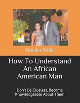 How To Understand An African American Man