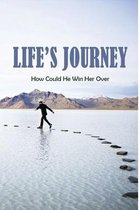 Life's Journey: How Could He Win Her Over