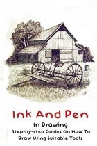 Ink And Pen In Drawing: Step-by-step Guides On How To Draw Using Suitable Tools