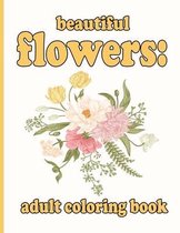 beautiful flowers: adult coloring book