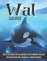 Wal Malbuch: Bestes Geschenk für Walliebhaber Entspannendes Malbuch für Erwachsene und Jugendliche Jungen, Mädchen