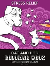 Stress Relief Cat And Dog Coloring Book: 50 Detailed Designs for Adults, The Purrfect Pet Gifts For Dog and Cat Lovers and Their Owners