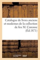 Catalogue de Livres Anciens Et Modernes de la Collection de Feu M. Carenne