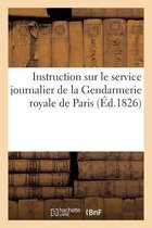 Instruction Sur Le Service Journalier de la Gendarmerie Royale de Paris
