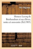 Horace Lecoq de Boisbaudran Et Ses �l�ves, Notes Et Souvenirs