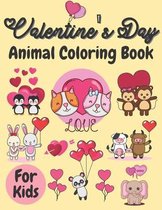 Valentine's Day Animal Coloring Book For Kids: Cute Lovely Animals Coloring Pages with Love Theme, Valentines Day Book For Boys Girls, Valentines Day