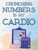 Crunching Numbers Is My Cardio: Hilarious Accounting Slogans And Relaxing Designs To Color, Funny Coloring Pages For Accountants