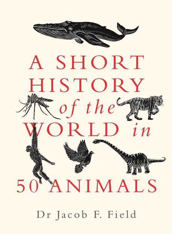 A Short History of the World 2 - A Short History of the World in 50 Animals