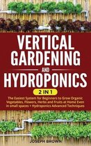 Vertical Gardening and Hydroponics: 2 Books in 1