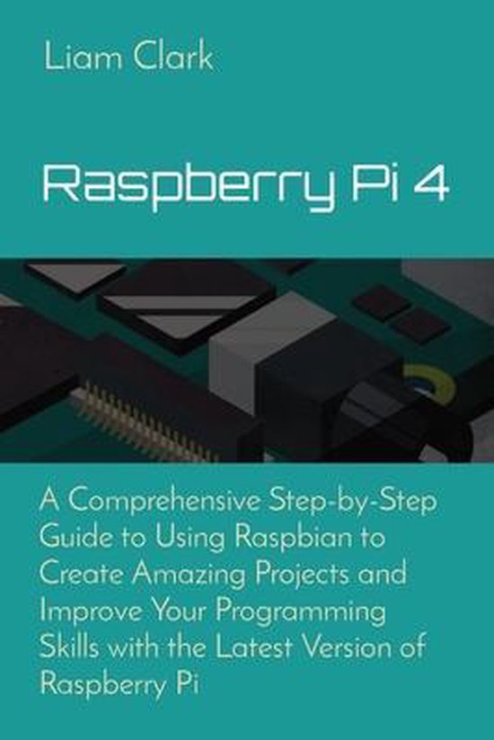 Raspberry Pi 4 | 9781802670202 | Liam Clark | Boeken | bol.com