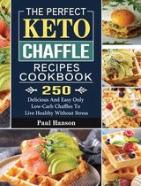 The Perfect Keto Chaffle Recipes Cookbook